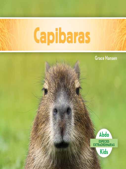Title details for Capibaras (Capybaras) (Spanish Version) by Grace Hansen - Available